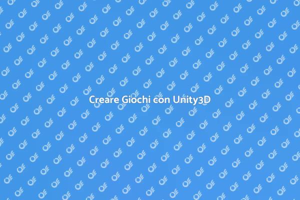Sviluppo di Giochi con Unity3D