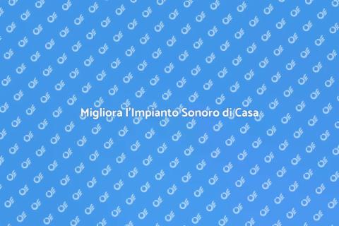 Aggiornamento Impianto Sonoro Casa