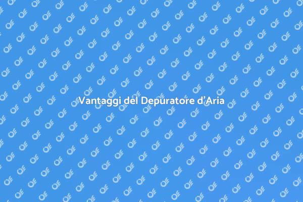 Perché Scegliere un Depuratore d'Aria