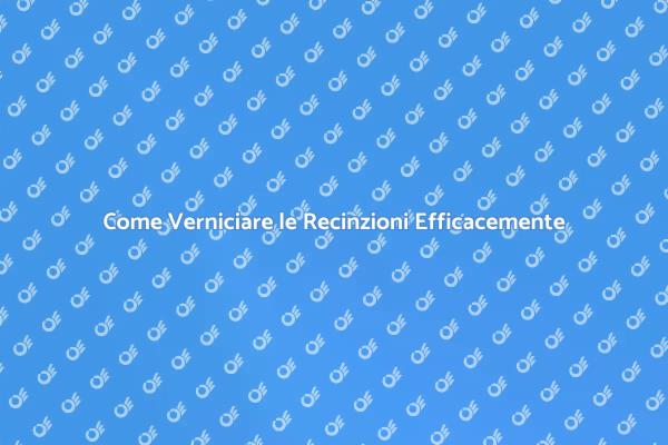 Guida alla Verniciatura delle Recinzioni