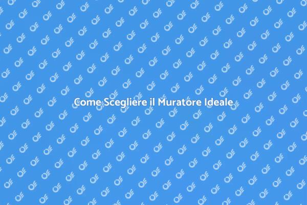 Come Trovare il Muratore Perfetto