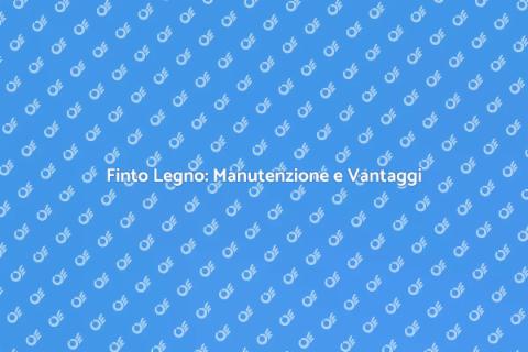 Manutenzione Finto Legno: Guida Pratica