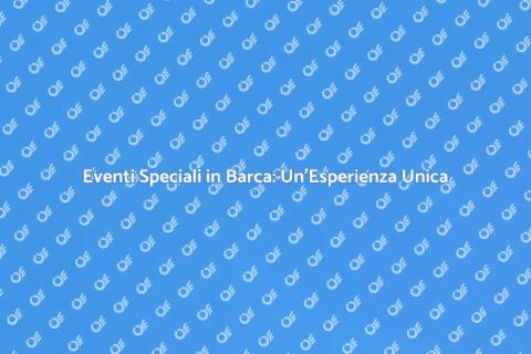 Crociera in Barca per Eventi Speciali