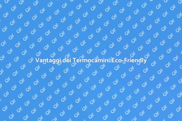 Termocamini: Riscaldamento Sostenibile