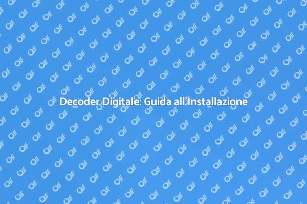 Guida all'Installazione del Decoder Digitale