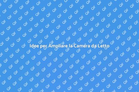 Ampliare una Camera da Letto Facile