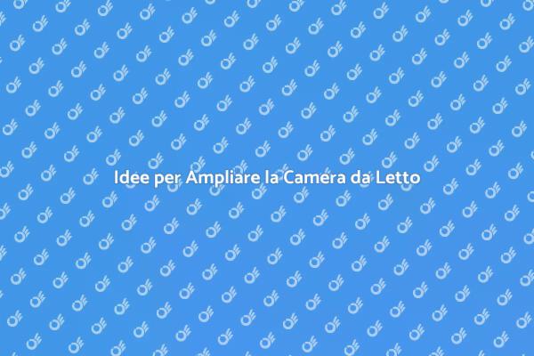 Come Creare Spazi Ampi in Camera