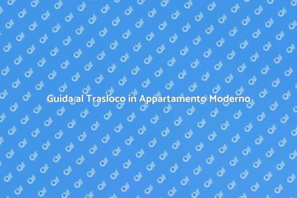 Trasloco: Crea il Tuo Spazio Moderno