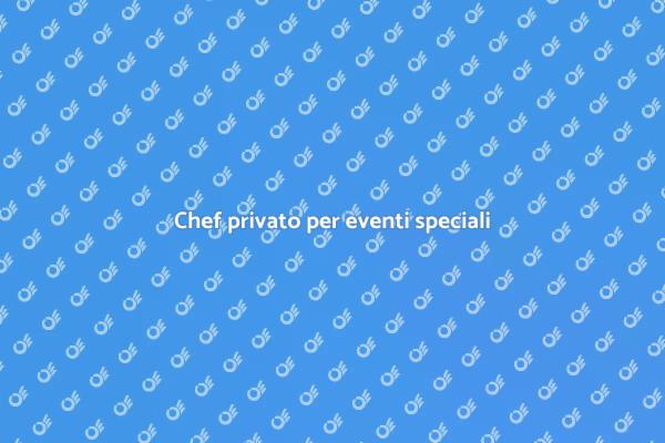 Rendi unico il tuo evento con uno chef