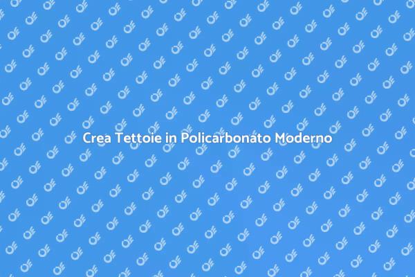 Tettoie in Policarbonato: Stile e Funzionalità