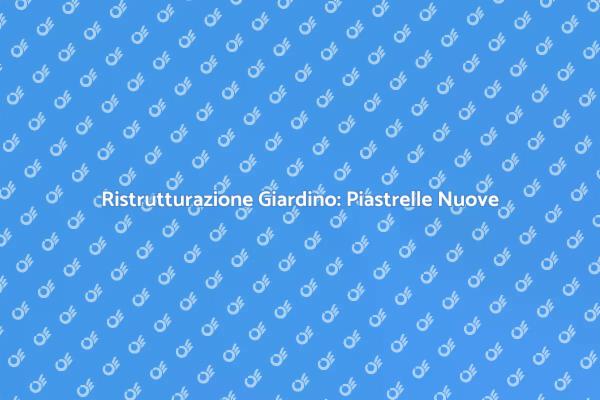 Ristruttura il Giardino con Piastrelle