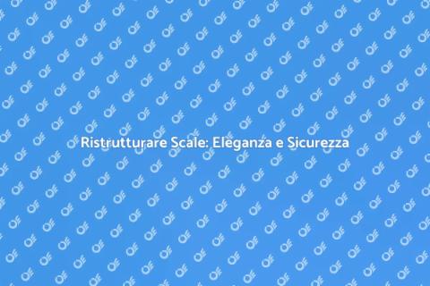 Ristrutturazione Scale Interne ed Esterne