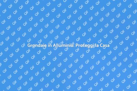 Grondaie in Alluminio Efficaci