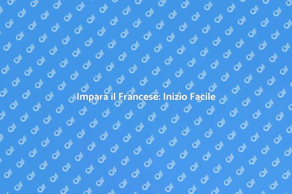 Inizia il Tuo Corso di Francese Oggi!
