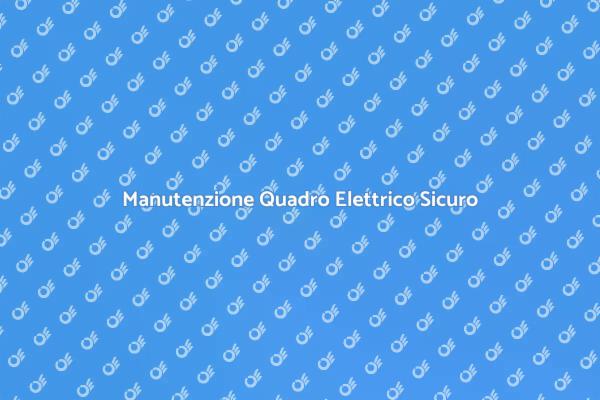 Sicurezza e Riparazione Quadro Elettrico