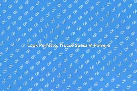 Trucco Sposa: Magia con Base in Polvere