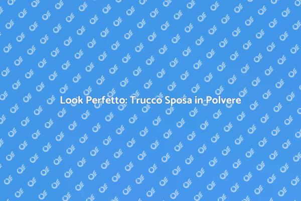 Magia del Trucco Sposa in Polvere