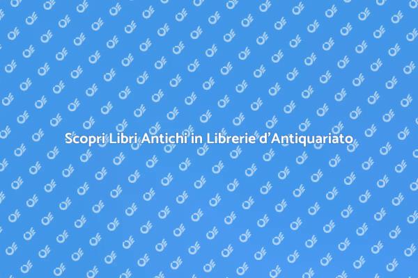 Tesori Nascosti nelle Librerie d'Antiquariato
