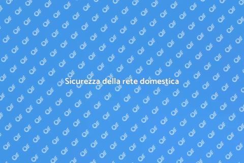 Proteggi la tua rete domestica