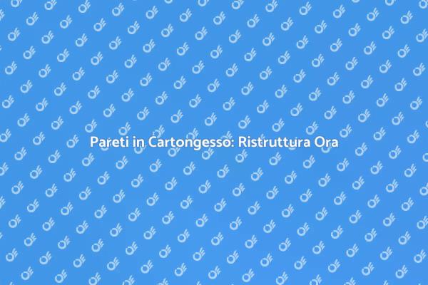 Trasforma i Tuoi Spazi con Cartongesso