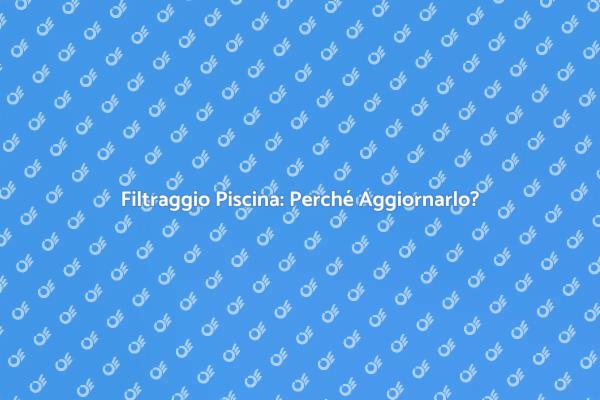Rinfresca la Piscina con Filtraggio Nuovo