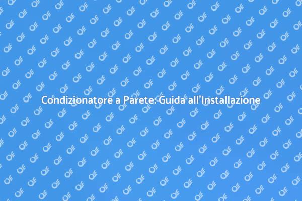 Comfort Estivo con Condizionatori a Parete