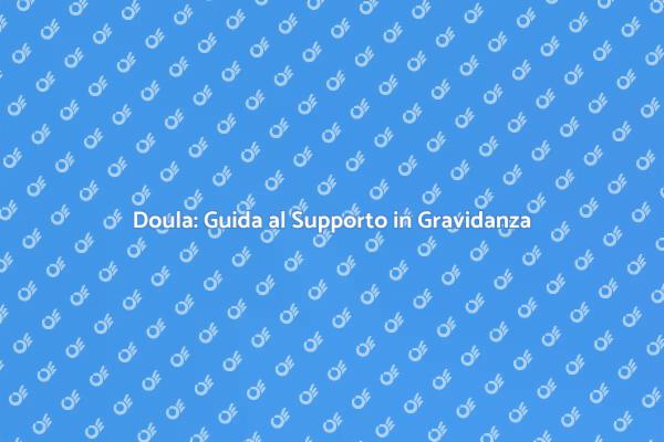 Il Ruolo Fondamentale della Doula