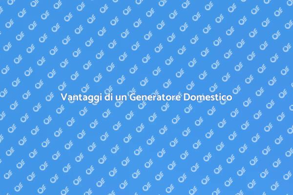 Perché Installare un Generatore Domestico?