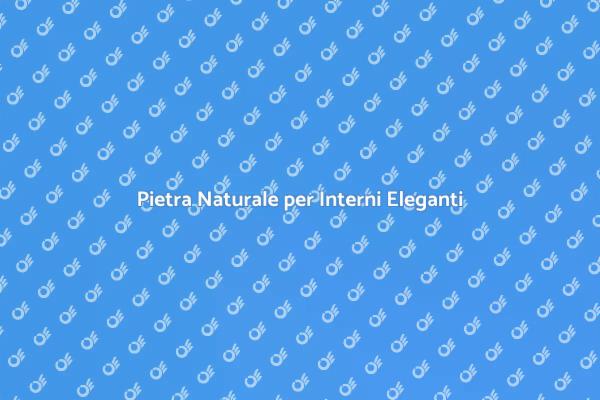 Eleganza della Pietra Naturale per Interni