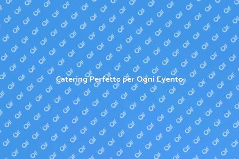 Food Beverage per Eventi Indimenticabili