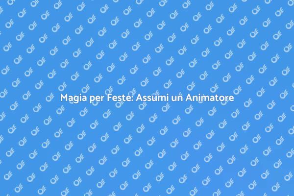 Feste Indimenticabili con un Animatore