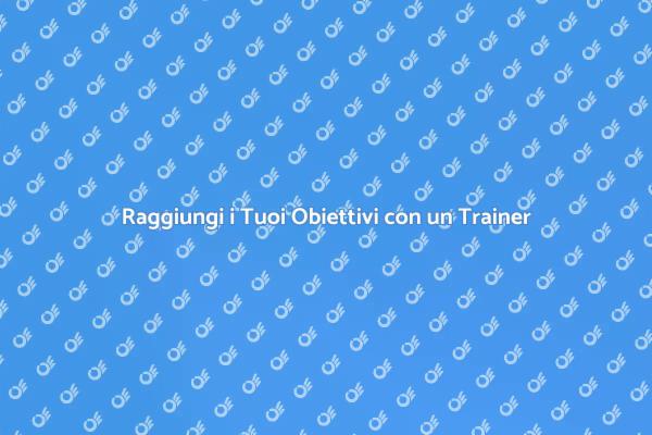 Potenzia il Tuo Benessere con un Trainer