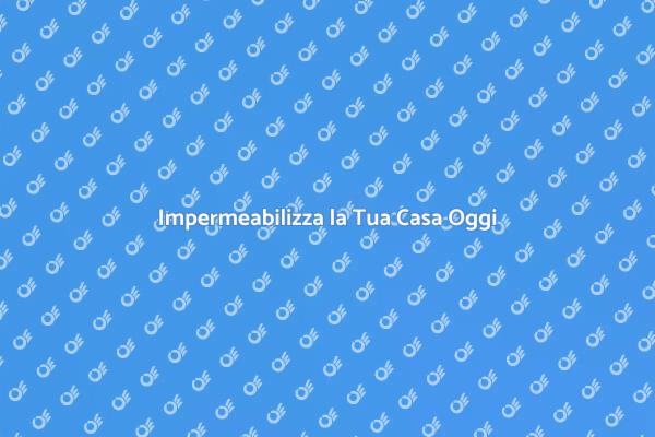 Impermeabilizzazione: Proteggi la Tua Casa