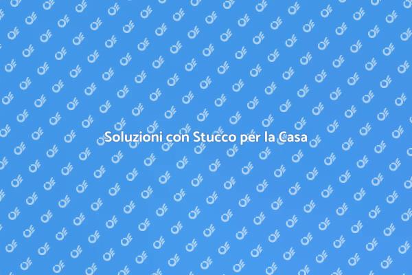 Lo Stucco: Il Tuo Miglior Alleato