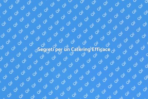 Catering per Conferenze di Successo
