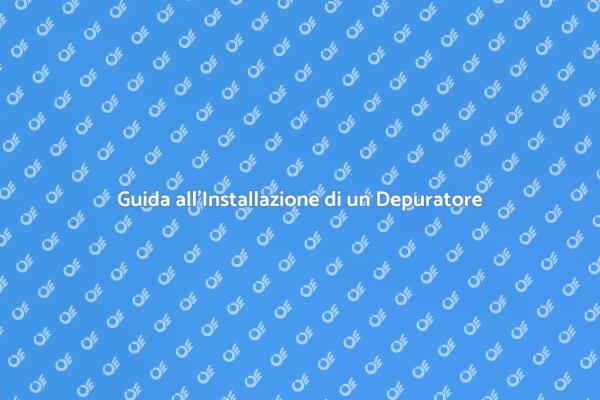 Come Installare un Depuratore Efficace