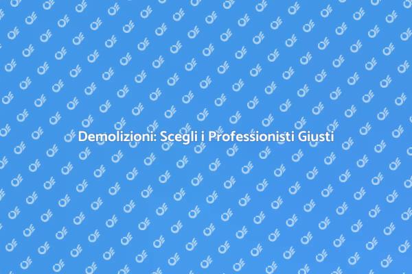 Ristrutturare con una Ditta di Demolizioni