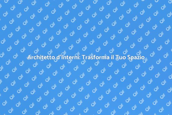 Trasforma il Tuo Spazio con un Architetto