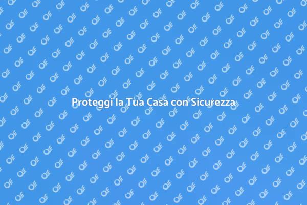 Sicurezza Domestica: Proteggi la Tua Vita