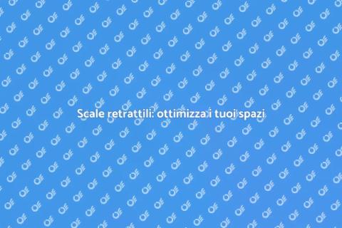Scale retrattili: installazione facile