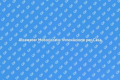 Alzawater Motorizzato: Accesso Facile