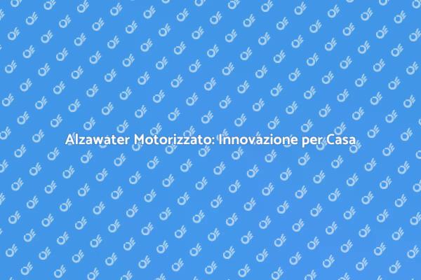 Alzawater: Comfort e Accessibilità