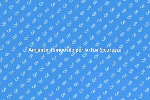 Smaltimento Amianto: Sicurezza Casa