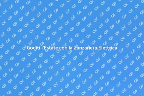 Zanzariera Elettrica: La Soluzione Ideale