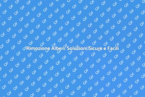 Rimozione Albero: Guida Completa SEO