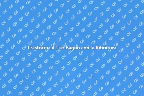 Rifinitura Vasca: Eleganza per il Bagno