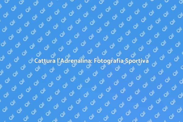 Tecniche per Catturare lo Sport