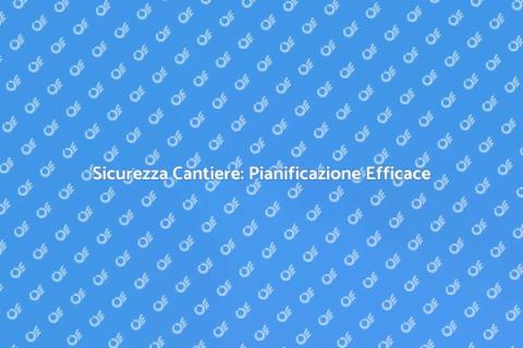 Sicurezza nel Cantiere: Guida Essenziale