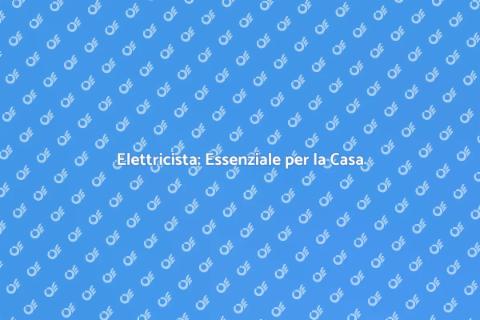 Intervento Elettricista: Sicurezza Casa