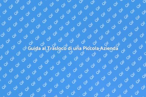 Traslocare una Piccola Azienda